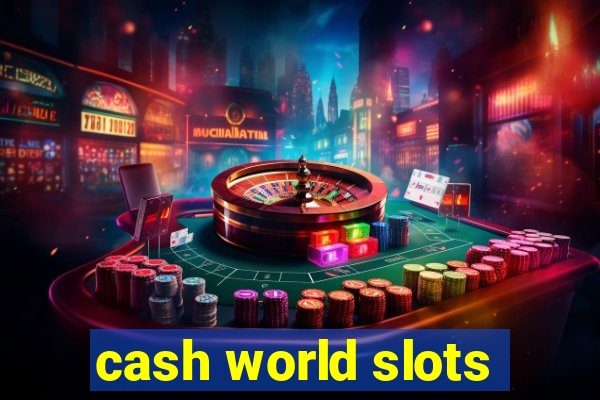 cash world slots